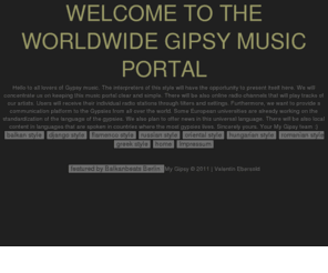 mygipsy.com: My Gipsy - Worldwide Gipsy Music Portal
My Gipsy is the new worldwide music portal for Gipsy musicians only