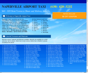 napervillemidwaytaxi.com: Naperville Airport Taxi - O'Hare Airport, Midway Airport, Loop
Naperville Airport Taxi offers low flat rates to and from O'hare Airport and Midway Airport and Downtown Chicago Loop. Reservations and immediate service.