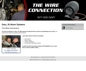 thewireconnection.com: Alarm Systems Gary, IN - The Wire Connection 877-505-5227
The Wire Connection Provides Alarm Systems,Remote starts,Stereo installations to Gary, IN .Call 877-505-5227 for an appointment.