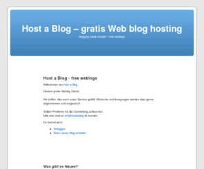 hostablog.de: Host a Blog - free weblogs
free weblogs with free subdomains for all!