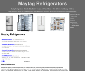 maytagrefrigerators.org: Maytag Refrigerators - Maytag Refrigerators
Maytag Refrigerators -- Side-by-Side, Bottom Freezer and French-Door -- Offer Efficient Food Storage Solutions. Find the Best Deals on Maytag Refrigerators Here.