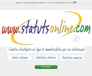 statutonline.com: Création d'entreprise et immatriculation par voie électronique.
Formalités pour la création d\entreprise, statuts de SCI, SARL, micro entreprise, EURL, SAS , domiciliation .