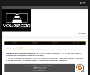 vougacor.com: VOUGACOR - Produtos de Sinalização Rodoviária, Lda
VOUGACOR - Produtos de Sinalização Rodoviária, Lda