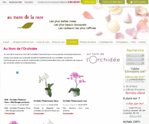 aunomdelorchidee.net: Livraison fleurs, Livraison orchides, livrer orchides : Au nom de la rose, commande orchides - commander orchides
Livraison orchides : Au nom de la rose, Fleuriste depuis 1991 en boutique, nous sommes l'un des fleuristes leaders sur Internet.