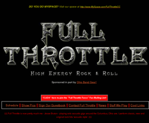 jessebruton.com: Full Throttle - High Energy Rock Band from Columbus, Ohio
Full Throttle is a High Energy classic and new cover rock band from Columbus, Ohio.  Thousands of show pictures!  Check our schedule!  Sign our Guestbook!