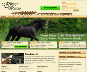 wilderreiter.com: Wilder Reiter » Startseite | Pferdespiel mit Zucht, Reiten, Turnieren u.v.m.
Wilder Reiter ist dein virtuelles Pferdespiel: Ob Pferdezucht, Pferdehandel oder Community – dieses online Pferdegame bietet dir alles.