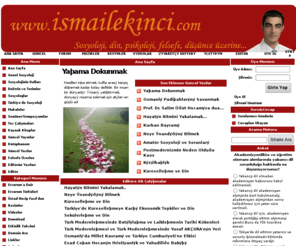 ismailekinci.com: www.ismailekinci.com - İsmail EKİNCİ Sosyoloji, din, psikoloji, felsefe, düşünce üzerine yazılar.. 
ismail ekinci kişisel web sitesi Spacenuke version 2.9.5