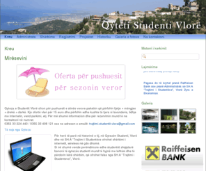 qsvlore.com: Qyteti Studenti Vlore: Qyteti Studenti Vlore ofron akomodimin e studenteve, si dhe te turisteve te ndryshem gjate sezonit veror.
Qyteti Studenti Vlore ofron dhoma fjetjeje, kuzhine, biblioteke dhe plot sherbime te tjera per studentet. Gjithashtu mirepret familje apo turiste individuale gjate sezonit veror.