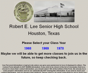 releereunion.com: Robert E. Lee High School Reunion - Houston
Robert E. Lee High School Class Reunion - The class of 1970 has a reunion planned in April of 2005. Find old classmates and chat on the discussion Forums.