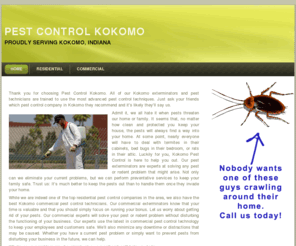 pestcontrolkokomo.com: Pest Control Kokomo - Kokomo, Indiana
Pest Control Kokomo can get rid of any pest problem you have. We use the latest pest treatment technology, which is safe for you and the environment.