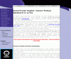 online-home-24.com: Usenet Informationen und Provider Test
Informatives zum Thema Usenet, Vergleich einiger bedeutender Provider wie Usenext und Firstload, aktuelle News aus der Welt der Binary Newsgroups, umfassender Usenet Test.