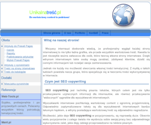 unikalnatresc.pl: SEO Copywriting w pozycjonowaniu - Unikalnatreść.pl
Pierwsza w polsce grupa zajmująca się SEO Copywritingiem. Tworzymy artykuły do Presell Pages, artykuły z synonimami i wiele innych tekstów przyjaznych wyszukiwarkom.