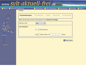 sylt-aktuell-frei.de: sylt-aktuell-frei.de die schnelle Unterkunftssuche für die Insel Sylt
Tourist Information der Insel Sylt mit aktuellen Freimeldungen, Ferienwohnungen, Hotels und Zimmer mit online Anfrage, dem Sylt Wetter (8 Webcams) mit 9 Tage-Prognose und den Sylter Top-Events.