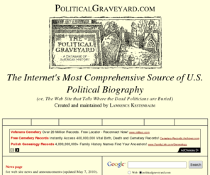 politicalgraveyard.com: The Political Graveyard
A database of political history and 
cemeteries, with brief biographical entries for 217,078
U.S. political figures, living and dead, from the 1700s to the present.