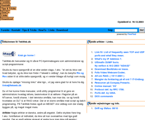 tekweb.dk: Velkommen til TekWeb.dk
Stedet hvor du finder Script koder, Active Directory info, Exchange 2000 info, LDAP, ADO, Kix, @Tips & Triks i alt muligt, IT Ordbog, Utilities, FreeWare, MAP24 Det ultimative landkort, IT Artikler, vejledninger, dokumentation af IT relaterede emner oma.