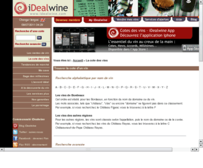 cote-vin.com: COTE VIN  : 30.000 cotations de vins sur iDealwine
Cote des vins iDealwine : Base de donnÃ©e unique de plus de 2000 vins passÃ©s au crible. cote vin : Cotation vin pour connaitre le vrai prix du vin. PossibilitÃ© d'acheter des grands vins moins chers dans les ventes aux encheres, avec livraison assurÃ©e.