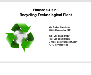 fimeco94.com: Recycling Technological Plant - Fimeco 94 s.r.l - Mozzanica - Bergamo
Recycling Technological Plant - Fimeco 94 s.r.l - Mozzanica - Bergamo