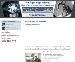 mcneelyowned.net: Plumber Indianapolis, IN ( Indiana ) - McNeely Owned, Inc.
McNeely Owned, Inc., provides quality plumbing, heating, and air conditioning services to the Indianapolis, IN area. Call 317-926-2411.