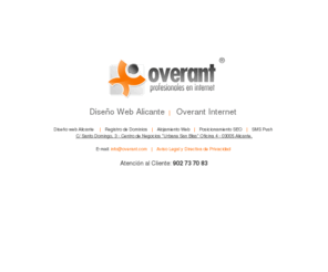 overant.com: Diseño Web Alicante | OVERANT INTERNET Páginas web en Alicante.
Diseño Web Alicante. Overant.com es una plataforma de Diseño Web en Alicante y servicios especializados en Internet creada con la finalidad de aportar a nuestros clientes todo lo que puedan necesitar para una efectiva presencia en la red.