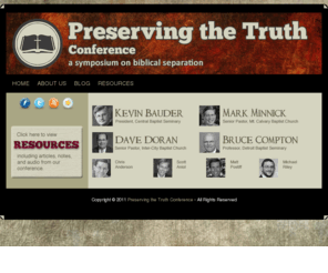 truthconference.org: Home | Preserving the Truth Conference
A conference for pastors, college students, and seminarians dealing with the future of a God-centered, Bible-driven seperatism