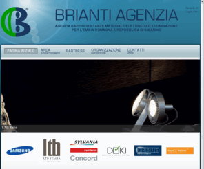 briantiagenzia.com: Brianti Agenzia | Rappresentanze materiale elettrico ed illuminazione per Emilia Romagna e Repubblica di San Marino - Brianti Agenzia
Rappresentanze di materiale elettrico ed illuminazione nella Regione Emilia Romagna e Repubblica di San Marino. Prodotti Samsung, Sylvania, Ltb, Orbis, ...