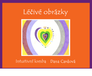 danacardova.net: Dana Cardová |  Léčivé obrázky | Intuitivní kresba
Stránky o léčivých obrázcích, intuitivně kreslených, pomáhajících při nemocech tělesných i duševních