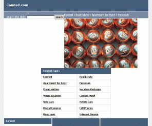 canned.com: 
Information on Canned. Including information on Real Estate, Apartment for Rent, and Personals