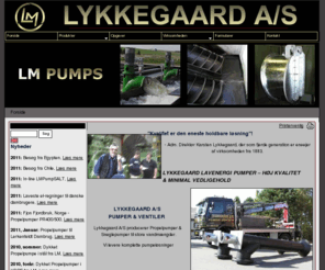 lmpump.com: Lykkegaard A/S - Forside
Lykkegaard producere propelpumper og ventiler samt foretager pumpe reparationer for renseanlæg, afvanding, dambrug og industrien.