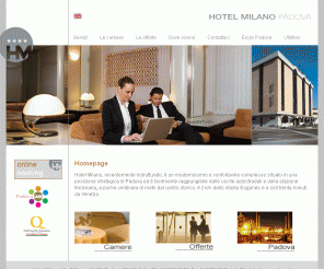 hotelmilano-padova.it: Hotel Milano | Home
Hotel Milano offre servizi per soddisfare ogni vostra esigenza, dalla connessione ADSL wireless alla macchina con autista per il vostro business.