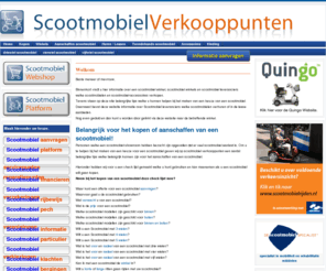 scootmobielverkooppunten.nl: Verkooppunten, Verkooppunt - Scootmobielplatform.nl
De website met informatie over alles wat met scootmobiel kopen te maken heeft!. Waar vind ik een scootmobiel verkooppunt. Waar koop ik een scootmobiel? Waar kan ik particulier een scootmobiel kopen?