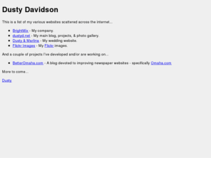 dustydavidson.net: Dusty Davidson
Collection of links for Dusty Davidson