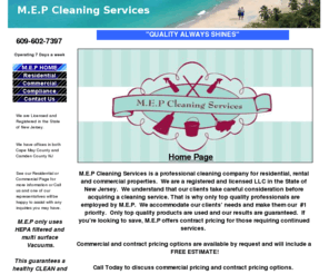 mepclean.com: MEP Cleaning Services Home Page - Residential and Commericial Clean
Residential and commericial cleaning services serving all of Southern New Jersey, with two office locations, in Cape May County, NJ and Camden County, NJ. Changeoevers, and rental property cleaning services are our specialty!