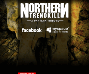 northerntrendkill.com: Northern Trendkill
Northern Trendkill - A Pantera Tribute Band