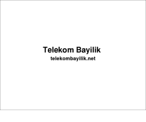telekombayilik.net: Telekom Bayilik
Telekom Bayilik. Telekom Bayi. www.telekombayilik.net