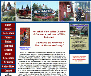 willits.org: Willits California - Gateway to the Redwoods and Heart of Mendocino County
Willits, California - Gateway to the Redwoods, Heart of Mendocino, and Home of Seabiscuit!  An authentic western community in an area of majestic natural beauty.  A wonderful place to live or visit.