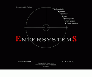 entersystems.nl: Welkom bij Entersystems! Webdesign & ICT Consultancy.
EnterSystems, beheer & systeemonderhoud ten behoeve van particulieren en het MKB. Tevens kunnen wij u voorzien in ruime internet mogelijkheden zoals webdesign, webonderhoud, hosting, troubleshooting, etc.