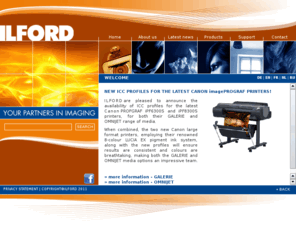 ilford.com: ILFORD
ILFORD has been a major player in the development and manufacture of photo quality media for both inkjet printing and for photographic processes, and will continue to be so as more and more innovative ideas are realized.