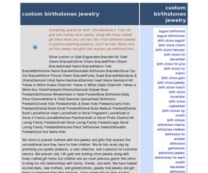 custom-birthstones-jewelry.com: Welcome to custom birthstones jewelry
 custom birthstones jewelry, Something special for mom.  She deserves it.  Find 14k gold and sterling silver jewelry, along with finely crafted gift items when you visit this site.  From birthstone jewelry to positive parenting products, find it all here.  Moms love our fine jewelry and gifts that express unconditional love.