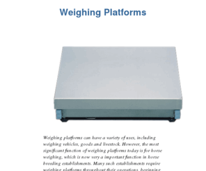 weighingplatforms.com: Weighing Platforms
Weighing platforms can have a variety of uses, including weighing vehicles, goods and livestock. However, the most significant function of weighing platforms today is for horse weighing