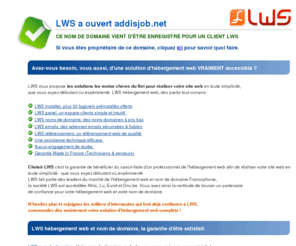 addisjob.net: LWS - Le nom de domaine addisjob.net a t rserv par lws.fr
LWS, enregistrement de nom de domaine, lws a reserve le domaine addisjob.net et s