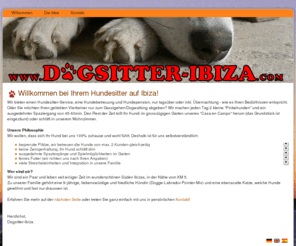 dogsitter-ibiza.com: Willkommen auf Dogsitter-Ibiza.com
Wir hüten Ihre(n) Hund(e). We take care of your dog(s). Cuidamos su perro(s).