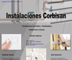 instalacionescorbisan.com: Fontanería Corvillón, Cambados. Instalaciones Corbisan
Somos una empresa dedicada a la instalación de calefacción, calderas, calentadores, gas, entre otros.