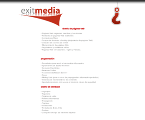 exitmedia.es: Exitmedia Publicidad :: Diseño Web Cádiz
Una solución a sus necesidades de publicidad en internet, Diseño de páginas web accesibles y publicidad, Dominio propio, alojamiento, hosting, cuentas de correo, Página web a medida, estadísticas web. Cádiz, trabajos para toda españa.