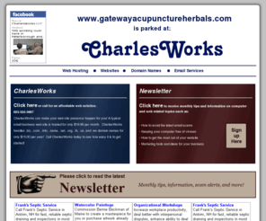 gatewayacupunctureherbals.com: CharlesWorks local web hosting and web sites with domain names like gatewayacupunctureherbals.com and email Peterborough NH New Hampshire - Let CharlesWorks host your website on servers located in Peterborough NH!
gatewayacupunctureherbals.com - CharlesWorks local web hosting domain names email Peterborough NH New Hampshire - Let CharlesWorks host your gatewayacupunctureherbals.com website!