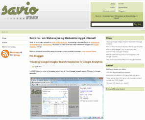savio.no: Savio.no -  Webanalyse og Markedsføring på Internett
Savio.no omhandler Webanalyse og Markedsføring på Internett, og er et felles nettsted for Jarle og Eivind Savio.