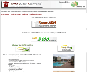 tamustudentapartments.com: TAMU Student Apartments: Our Selection of Texas A&M apartments, Apartments near Texas A&M, Apartments close to TAMU, College Station Apartments for students, Aggie Apartments, Blinn College Housing, Student Housing College Staion, University of Texas Arlington, University of Texas Dallas
Apartments, Blinn College Apartments, TAMU Student Housing, TAMU Shuttle Route Townhomes, TAMU Shuttle Route Apartments,
Also serve UT San Antonio, UT Dallas, University of Texas Houston, University of Texas Arlington, St Edwards University Students Apartments Near TAMU Campus, TAMU Student
Apartments University of Texas, TAMU, UTSA, UTD, UTA, UTH
Best deals on Texas A&M apartments, College Station Apartments walking distance to campus, TAMU Student Apartments, Blinn College Apartments, College Station Bryan Texas apartments, TAMU Housing, TAMU dormitories,Texas A&M Housing for students, Texas A&M Dormitory,  TAMU Campus Apartments, TAMU Shuttle Apartments, West Campus Apartments, Rice University Apartments, SMU apartments, UT San Antonio Apartmentsto rent, condos, townhomes, and duplexes, UT, UTSA, UTD, UTA, UTH.