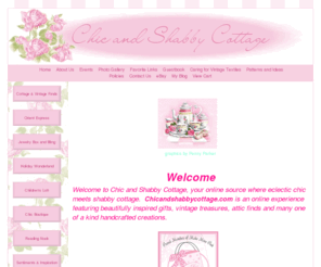 chicnshabbycottage.com: Welcome | Chic 'n Shabby Cottage
your online source where cottage meets eclectic chic.  
		We are an online experience featuring: beautifully inspired gifts,Baby Boutique,Shabby Cottage,
		Vintage Treasures,Attic Finds,Handcrafted lovelies,Gifts from the Orient.