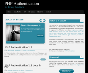 phpauthentication.net: PHP Authentication
You need a PHP authentication library for your new AJAX web site? Look no further. PHP Authentication is a web service accessed via POST requests, producing XML or JSON output. It supports the following operations: register, unregister, verify account, log in, log out, request login data, get current user name, set private data, get private data, send invitation, get remaining invitations, delete expired data. Completely customizable, easily integrates with the client side. Source code included.