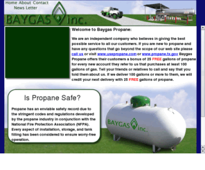 baygaspropane.com: BAYGAS PROPANE
Gas, Propane, Liquid Propane, Delivery, Bay Gas, Tech, Bacliff, League City, Dickinson, Texas City, Houston, Galveston, La Marque, Hitchcock, Pearland, Friendswood, Kemah, Seabrook, Shore Acers, Pasadena, Webster