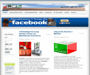 bladi.no: Marokkanere I Norge
Marokkanere I Norge
"Min". En frivillig organisasjon som ble stiftet den 12.3.2008  og ble registret i Brønnøysundregistrene den 15.05.2008 med Org. Nr 992 888 962 og konto nr 93651516100. Hovedformålet er at vi skal jobbe for at flere skal støtte det marokkanske forslaget om delvis selvstyret for Sahraoui i den Marokkanske Vest Sahara. Vi mener det er et godt forslag som vil betyr en slutt for denne konflikten som har vært i flere ti år. Vi mener at folkene i området fortjener bedre, ikke minst flyktingene i leire i sør Algerie. Vi oppfordrer den norske regjeringen om legge press på landene i området spesielt nabolandet Algerie om å åpne grensene i trå med Marokkos ønske. I tillegg vil vi drive med frivillig arbeid innenfor integrering for marokkanere spesielt og minoritetene generelt i samfunnet. Samtidig vil vi få i gang en målrettet hjelpe arbeid til Marokko. Vi trenger derfor flere frivillige som ønsker å bidra.
